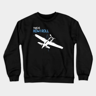 This is How I Roll - Pilot Style Crewneck Sweatshirt